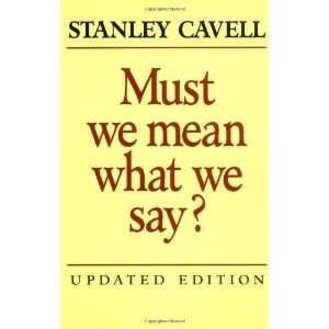   Mean What We Say?: A Book of Essays [Paperback]: Stanley Cavell: Books