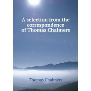   from the correspondence of Thomas Chalmers Thomas Chalmers Books
