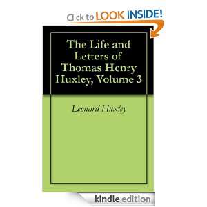 The Life and Letters of Thomas Henry Huxley, Volume 3 Leonard Huxley 