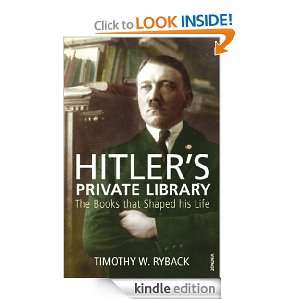 Hitlers Private Library Timothy W. Ryback  Kindle Store