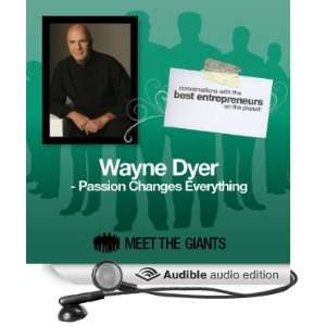 Wayne Dyer   Passion Changes Everything Conversations with the Best 