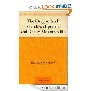 The Oregon Trail sketches of prairie and Rocky Mountain life Francis 
