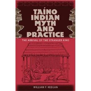 Taino Indian Myth and Practice The Arrival of the Stranger King 