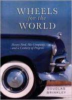 WHEELS FOR THE WORLD Henry Ford & His Company 100 Years 9780670031818 